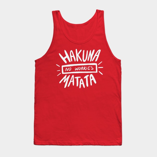 Hakuna Matata No Worries Tank Top by Courtneychurmsdesigns